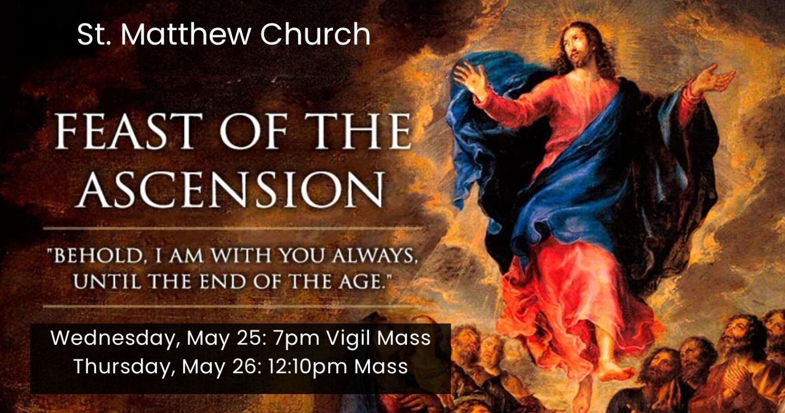 Ascension of the Lord Holy Day of Obligation St. Matthew Church